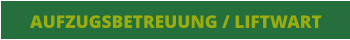 AUFZUGSBETREUUNG / LIFTWART