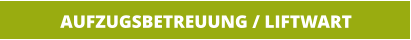 AUFZUGSBETREUUNG / LIFTWART