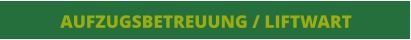 AUFZUGSBETREUUNG / LIFTWART