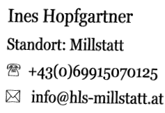 Ines Hopfgartner Standort: Millstatt   +43(0)69915070125    info@hls-millstatt.at